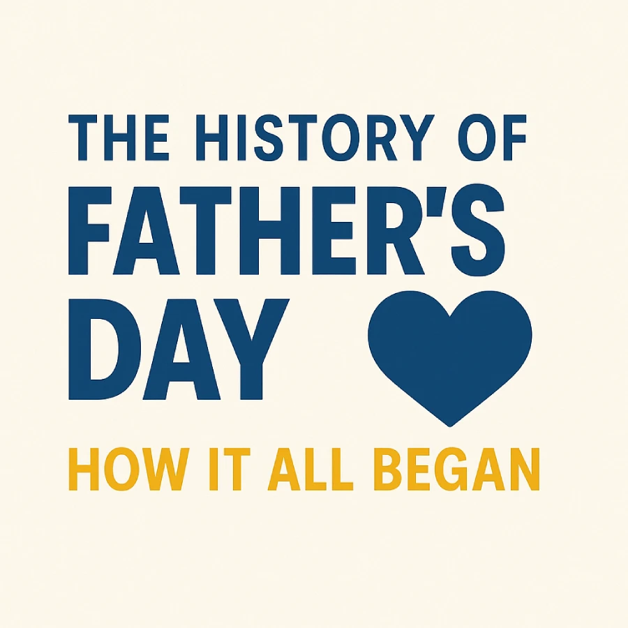 The History of Father’s Day: How It All Began