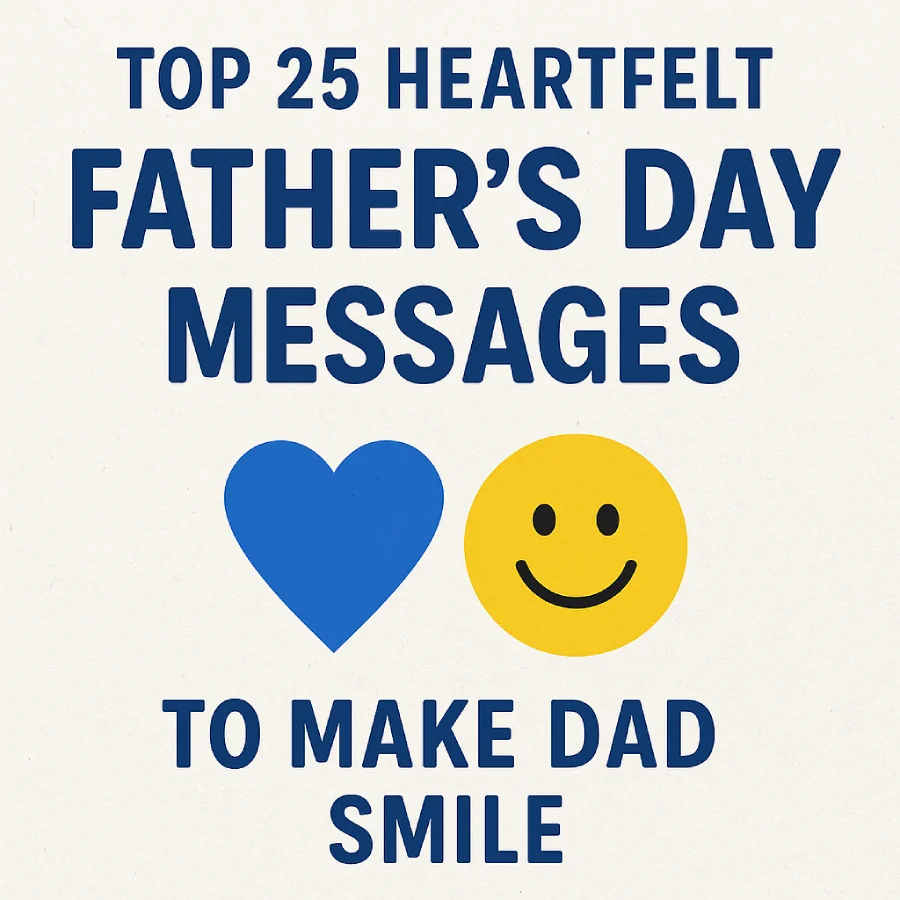 Top 25 Heartfelt Father’s Day Messages to Make Dad Smile