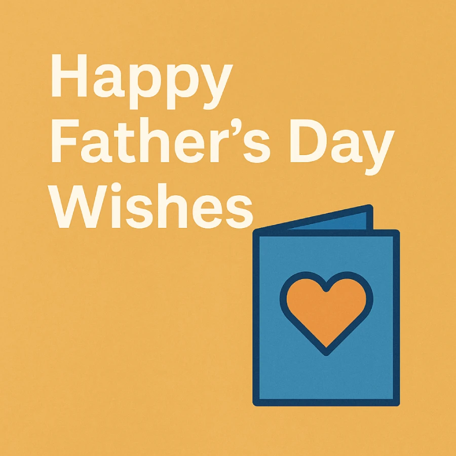 Happy Father’s Day Wishes: How to Say “I Love You” to Dad in the Most Special Way