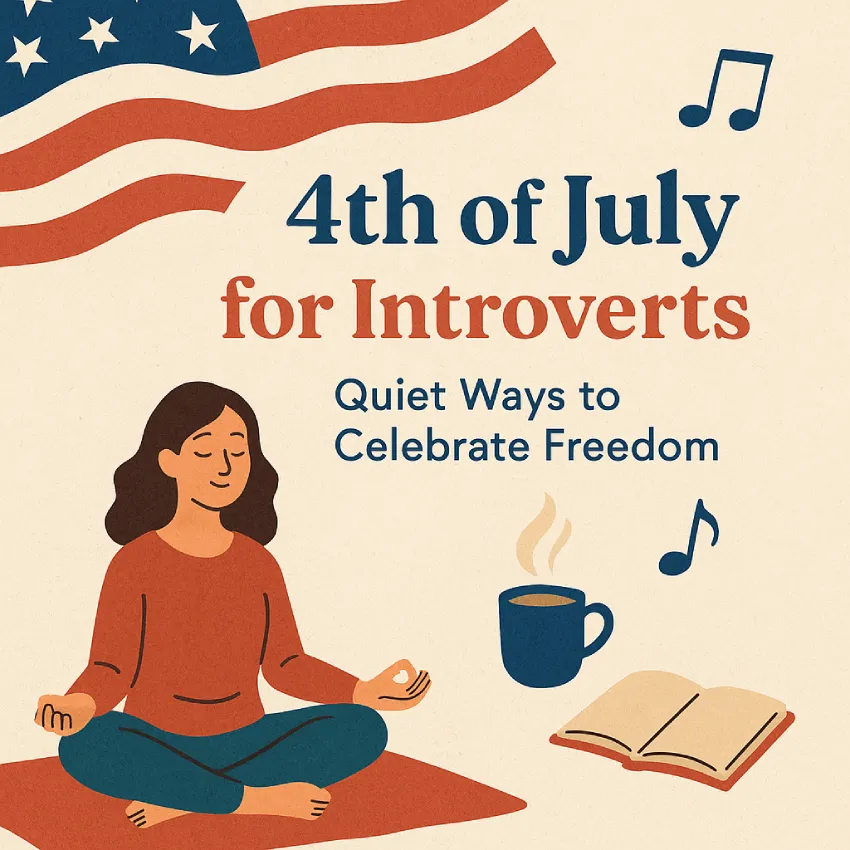 4th of July for Introverts: Quiet Ways to Celebrate Freedom