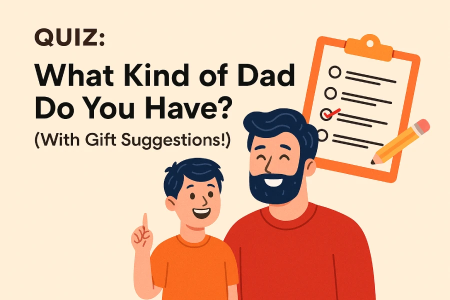 Quiz: What Kind of Dad Do You Have? (With Gift Suggestions!)